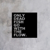 Wandbild aus Holz | Only Dead Fish Go With The Flow