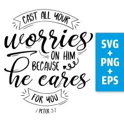 Druckdatei, SVG EPS PNG, cast all your worries, 1 Peter 5 7