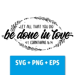 Druckdatei, SVG EPS PNG, let all that you do be done in love