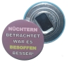 Flaschenöffner 59 mm Metall Spruch Nüchtern betrachet