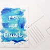 Aquarell Kunstdruck Postkarte *pray, wait, trust*