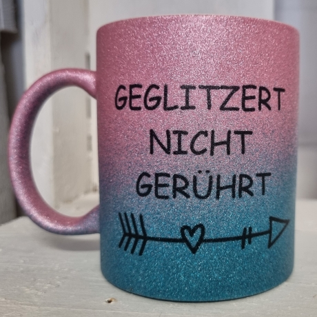 Glitzertasse GEGLITZERT NICHT GERÜHRT