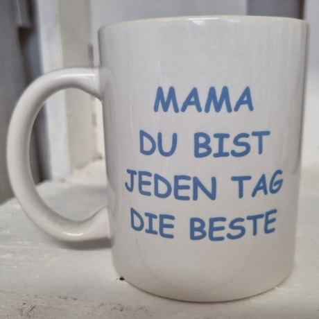Tasse Mama du bist jeden Tag die Beste