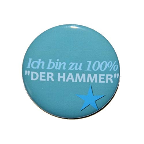 Button 50 mm mit Anstecknadel Spruch Ich bin zu 100% der Hammer