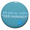 Button 50 mm mit Anstecknadel Spruch Ich bin zu 100% der Hammer