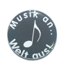 Button 25 mm mit Anstecknadel Spruch Musik an Welt aus