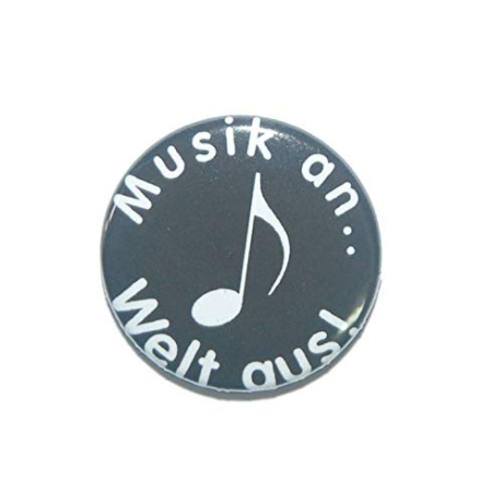 Button 50 mm mit Anstecknadel Spruch Musik an - Welt aus!