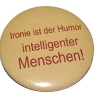 Button 25 mm mit Anstecknadel Spruch Ironie ist der Humor