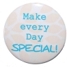 Kühlschrankmagnet Magnet 50mm rund Spruch Make every day special