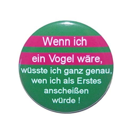 Button 50 mm mit Anstecknadel Spruch Wenn ich ein Vogel wäre