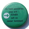 Button 50 mm mit Anstecknadel Spruch Es kann passieren, was will