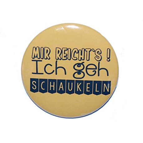 Button 50 mm mit Anstecknadel Spruch Mir reichts - schaukeln