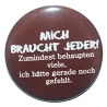 Kühlschrankmagnet Magnet 50mm rund Spruch Mich braucht jeder