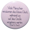 Button 25 mm mit Anstecknadel Spruch Lebensweisheit Glück