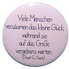 Button 25 mm mit Anstecknadel Spruch Lebensweisheit Glück