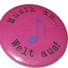 Button 50 mm mit Anstecknadel Spruch Musik an Welt aus
