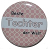 Button 50 mm mit Anstecknadel Spruch Beste Tochter der Welt