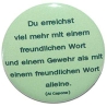 Button 50 mm mit Anstecknadel Spruch Freundlichkeit Unterschrift