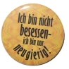 Kühlschrankmagnet Magnet 50mm rund Spruch nicht besessen