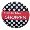 Button 50 mm mit Anstecknadel Spruch Essen Schlafen Shoppen
