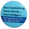 Button 25 mm mit Anstecknadel Spruch Diese Ausstrahlung