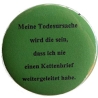 Button 50 mm mit Anstecknadel Spruch Meine Todesursache