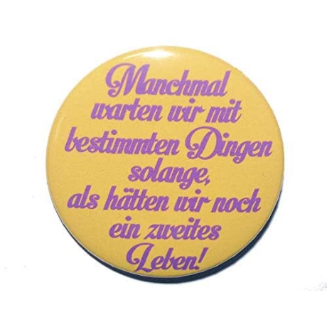 Button 50 mm mit Anstecknadel Spruch Zu lange Warten