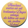 Button 50 mm mit Anstecknadel Spruch Zu lange Warten