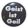 Button 25 mm mit Anstecknadel Spruch Geist ist geil