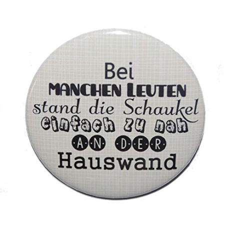 Button 50 mm mit Anstecknadel Spruch Leuten Schaukel Hauswand