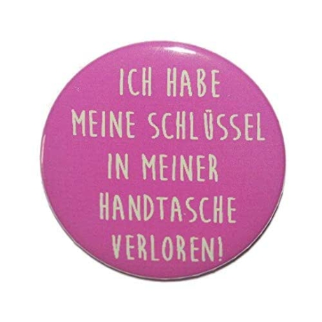 Button 50 mm mit Anstecknadel Spruch Schlüssel Handtasche