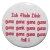 Button 25 mm mit Anstecknadel Spruch Ich find dich toll