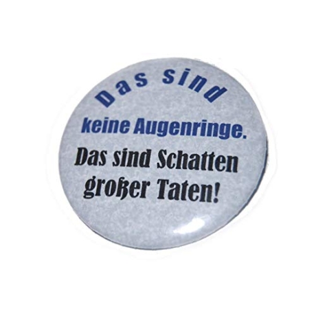 Button 50 mm mit Anstecknadel Spruch Augenringe große Taten