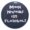 Button 25 mm mit Anstecknadel Spruch Mein Niveau ist flexibel