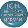 Button 50 mm mit Anstecknadel Spruch schwache Nerven