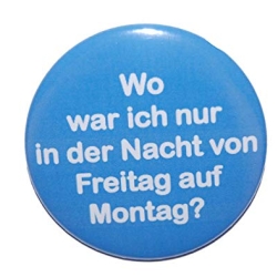 Button 25 mm mit Anstecknadel Spruch Party Wochenende