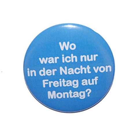 Button 25 mm mit Anstecknadel Spruch Party Wochenende