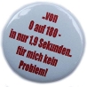 Button 25 mm mit Anstecknadel Spruch Von 0 auf 180