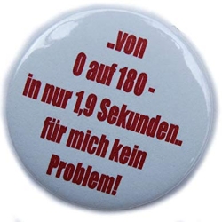 Button 50 mm mit Anstecknadel Spruch Von 0 auf 180