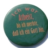 Kühlschrankmagnet Magnet 50mm rund Spruch Ich war Atheist