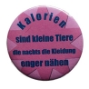 Button 50 mm mit Anstecknadel Spruch Kalorien