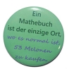 Kühlschrankmagnet Magnet 50mm rund Spruch Mathebuch Melonen