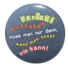 Button 25 mm mit Anstecknadel Spruch Perfekt aussehen