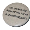 Button 50 mm mit Anstecknadel Spruch Bratwurst