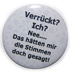 Button 50 mm mit Anstecknadel Spruch Verrückt Stimmen