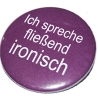 Button 25 mm mit Anstecknadel Spruch Ich spreche ironisch