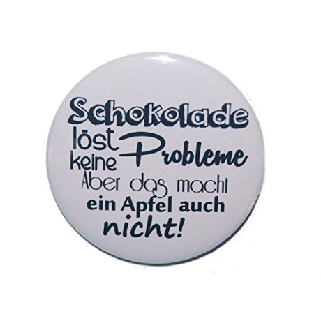 Button 50 mm mit Anstecknadel Spruch Schokolade