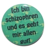 Button 50 mm mit Anstecknadel Spruch Schizophren