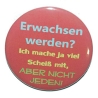 Button 25 mm mit Anstecknadel Spruch Erwachsen werden