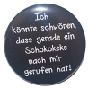 Button 50 mm mit Anstecknadel Spruch Schokokeks